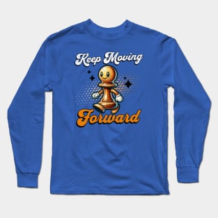 Keep Moving Forward - Happy Pawn Chess Mascot Long Sleeve T-Shirt